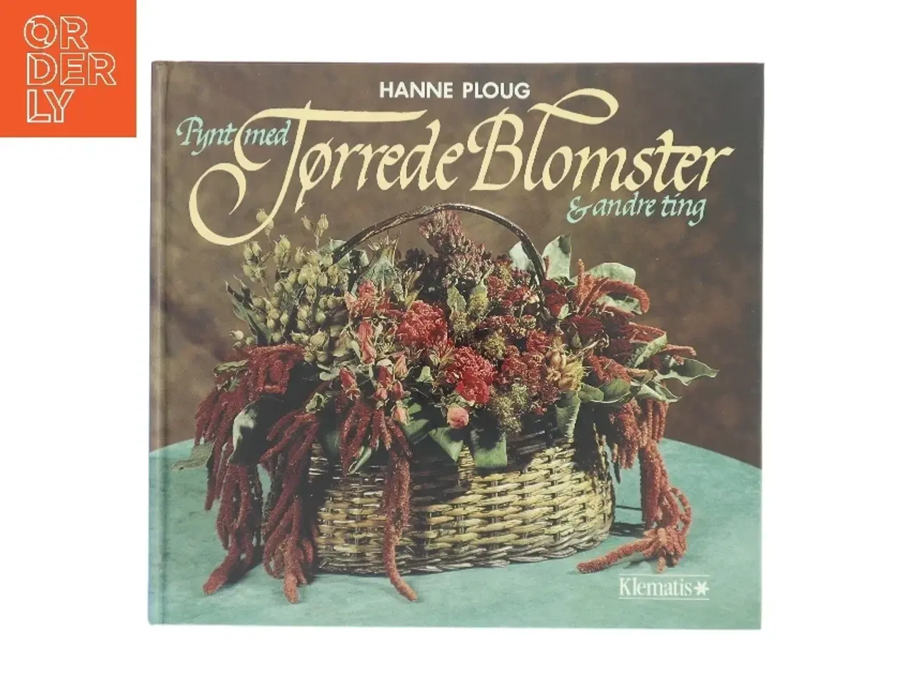 Billede 1 - Pynt med Tørrede Blomster & andre ting af Hanne Ploug (Bog)