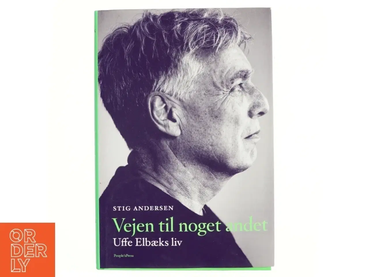 Billede 1 - Vejen til noget andet : Uffe Elbæks liv af Stig Andersen (f. 1949) (Bog)