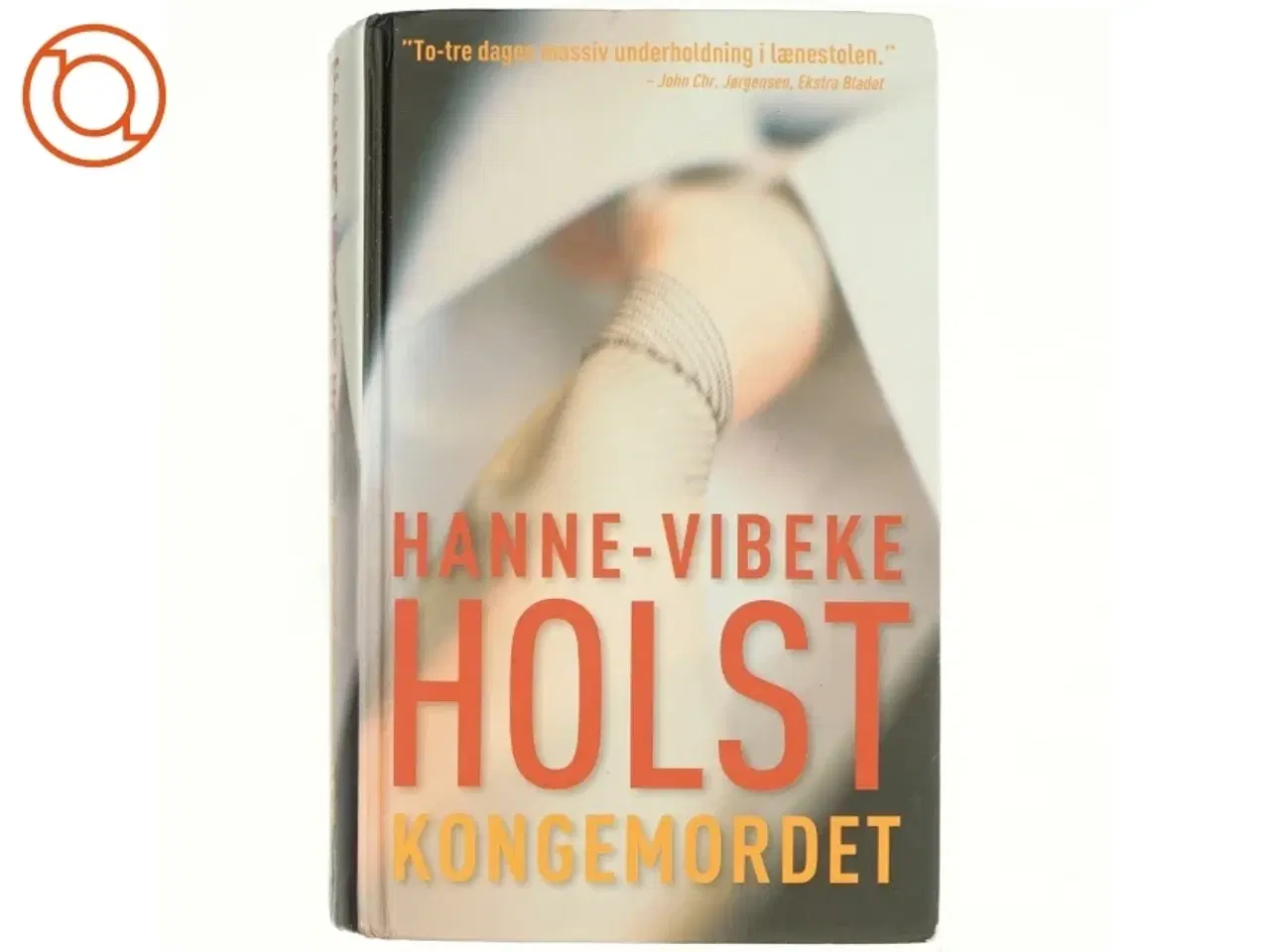 Billede 1 - Kongemordet : roman af Hanne-Vibeke Holst (Bog)