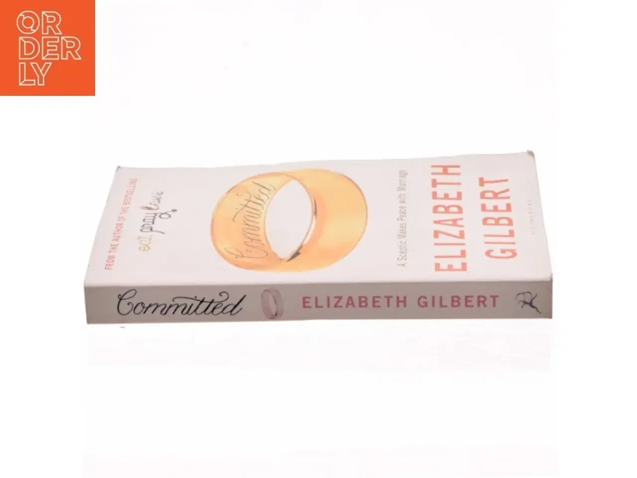 Billede 2 - Committed : a sceptic makes peace with marriage af Elizabeth Gilbert (Bog)
