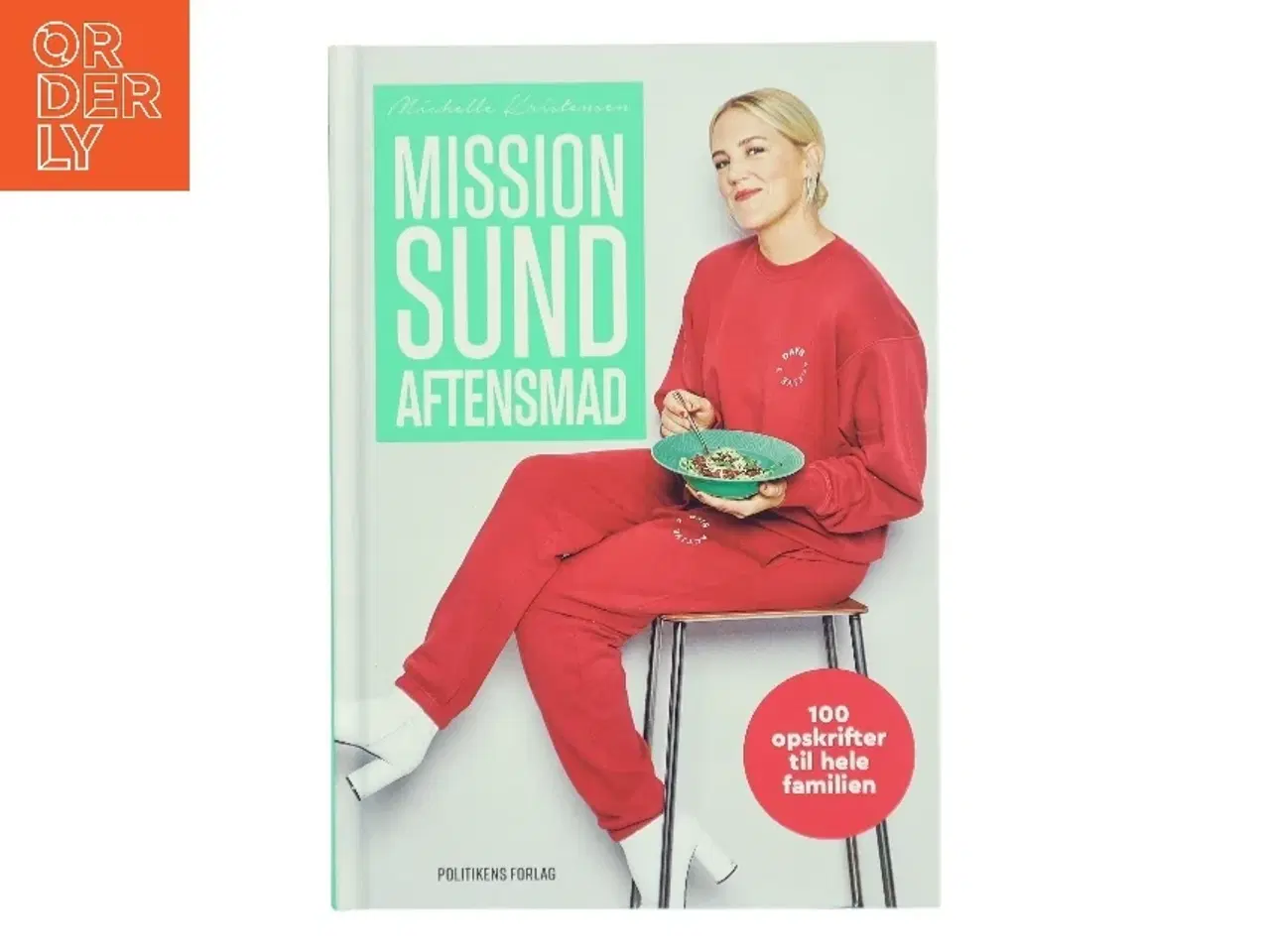 Billede 1 - Mission sund aftensmad : 100 opskrifter til hele familien af Michelle Kristensen (Bog)
