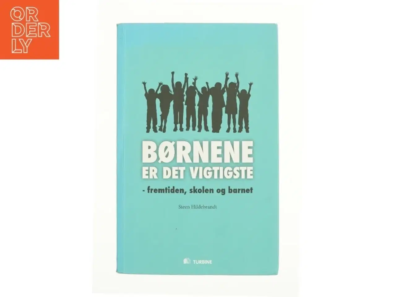 Billede 1 - Børnene er det vigtigste af Steen Hildebrandt (Bog)