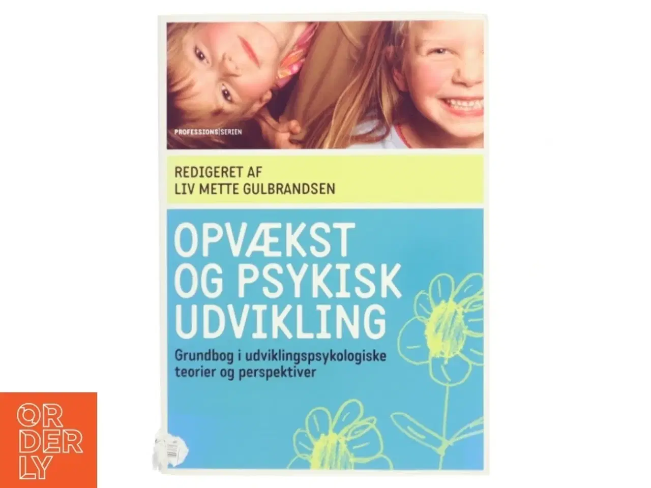 Billede 1 - Opvækst og psykisk udvikling : grundbog i udviklingspsykologiske teorier og perspektiver af Liv Mette Gulbrandsen (Bog)