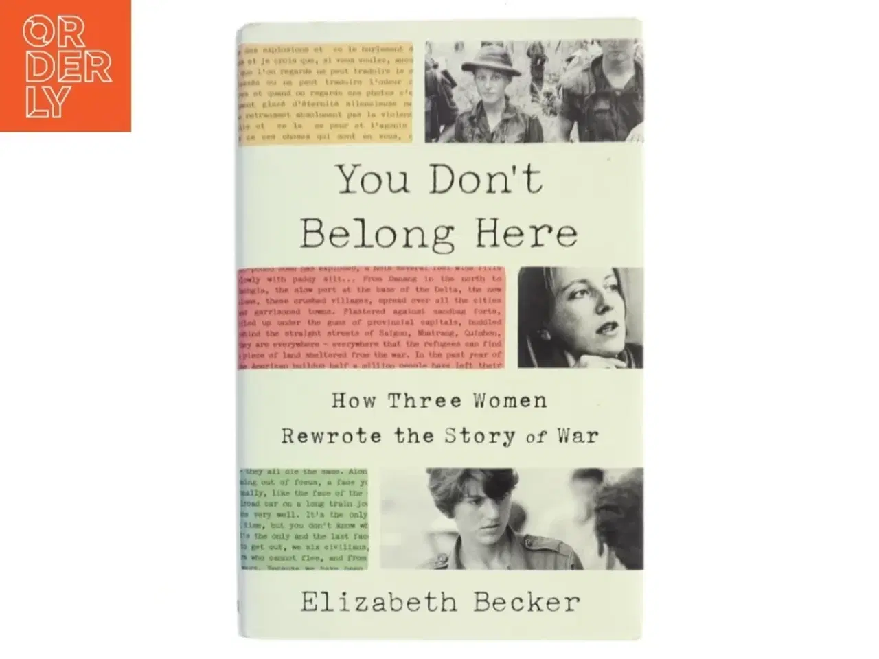 Billede 1 - Som ny. "You don't belong here : how three women rewrote the story of war" af Elizabeth Becker