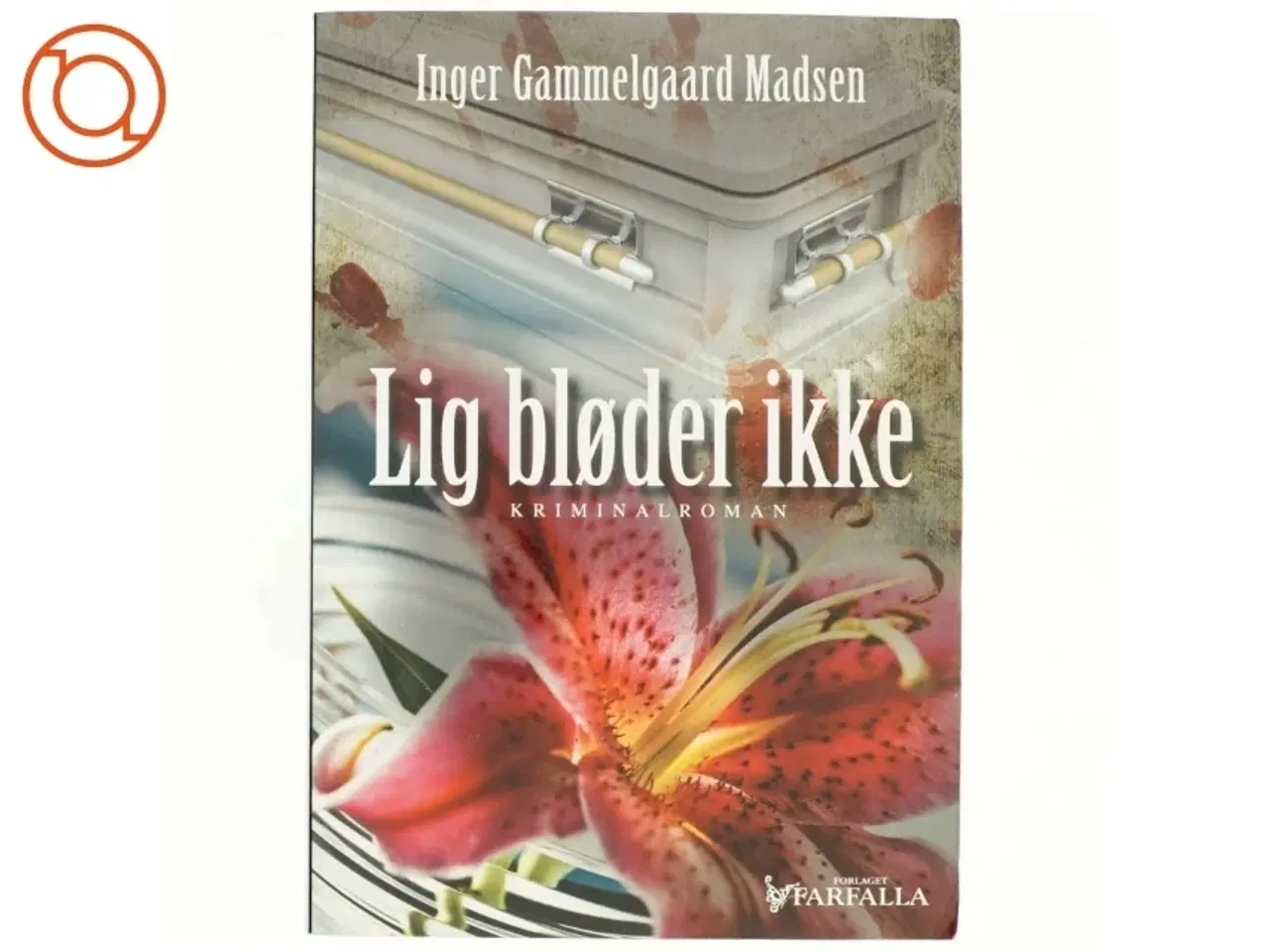 Billede 1 - Lig bløder ikke : kriminalroman af Inger Gammelgaard Madsen (Bog)