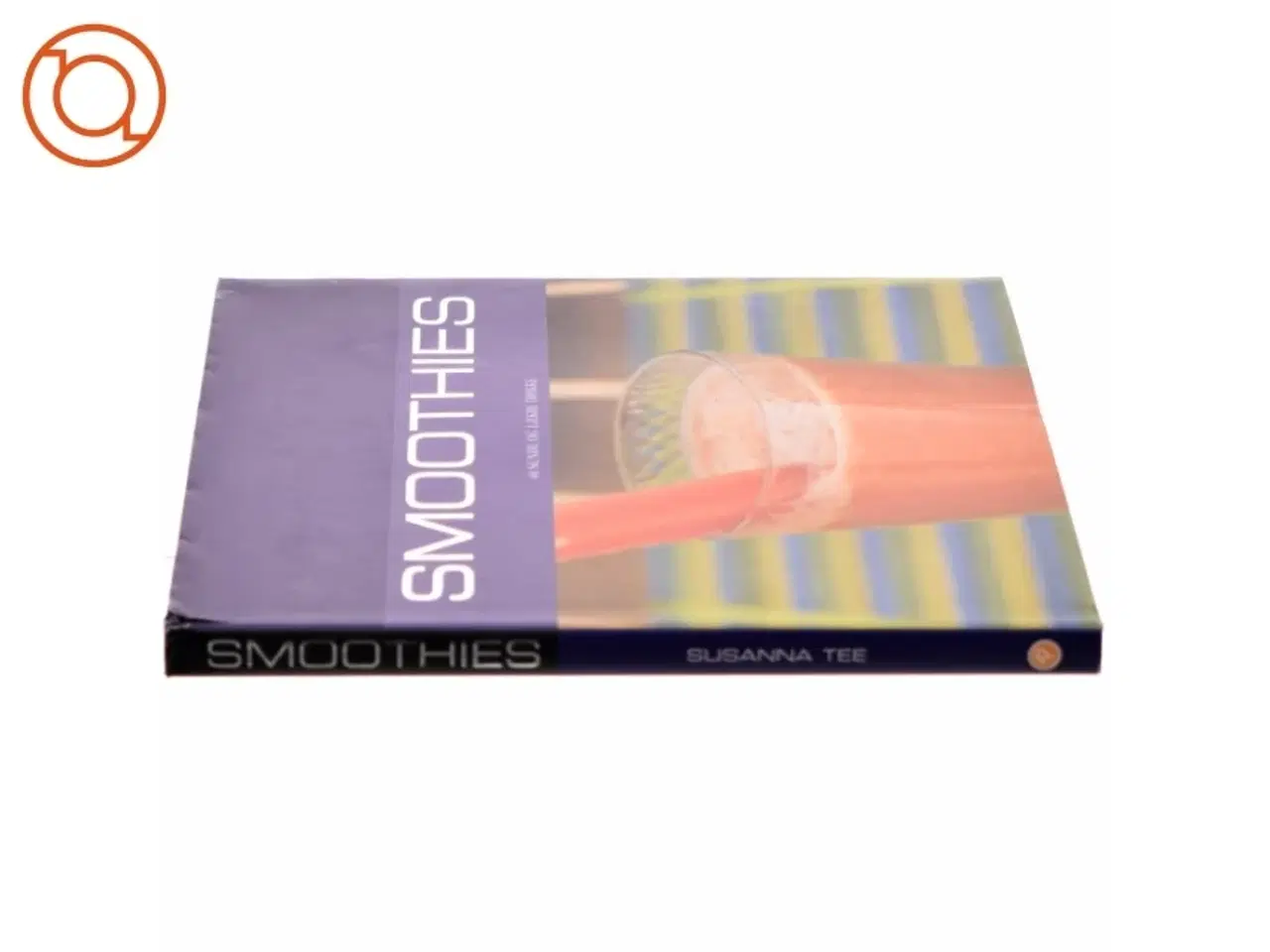 Billede 2 - Smoothies : 40 sunde og lækre drinks af Susanna Tee (Bog)