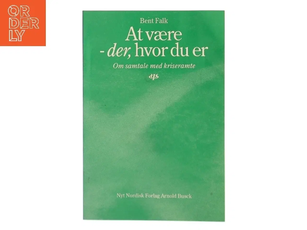 Billede 1 - At være - der, hvor du er af Bent Falk (Bog)
