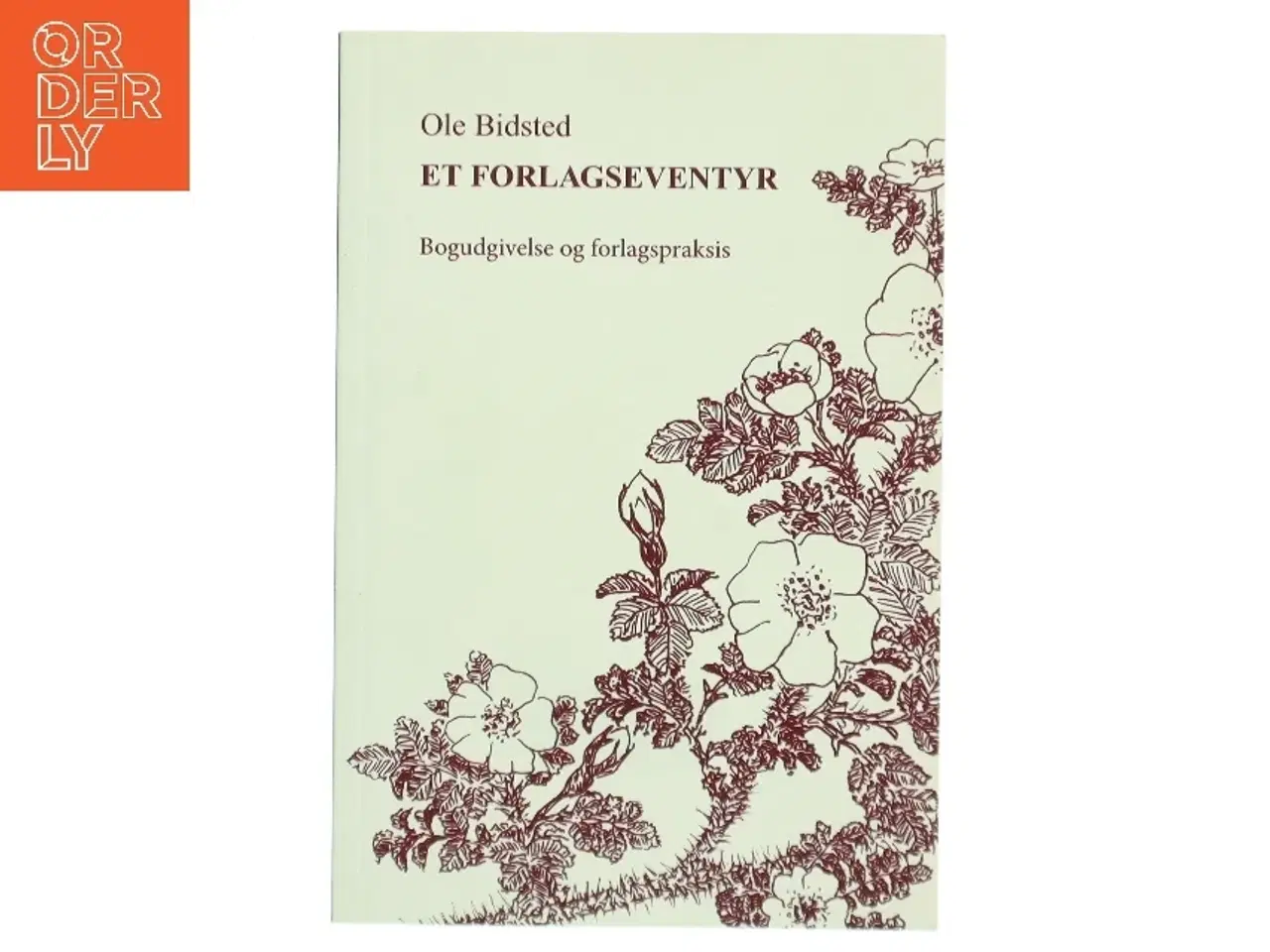 Billede 1 - Et forlagseventyr : bogudgivelse og forlagspraksis af Ole Bidsted (Bog)