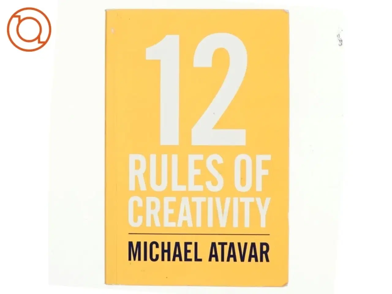 Billede 1 - 12 Rules of Creativity af Michael Atavar (Bog)