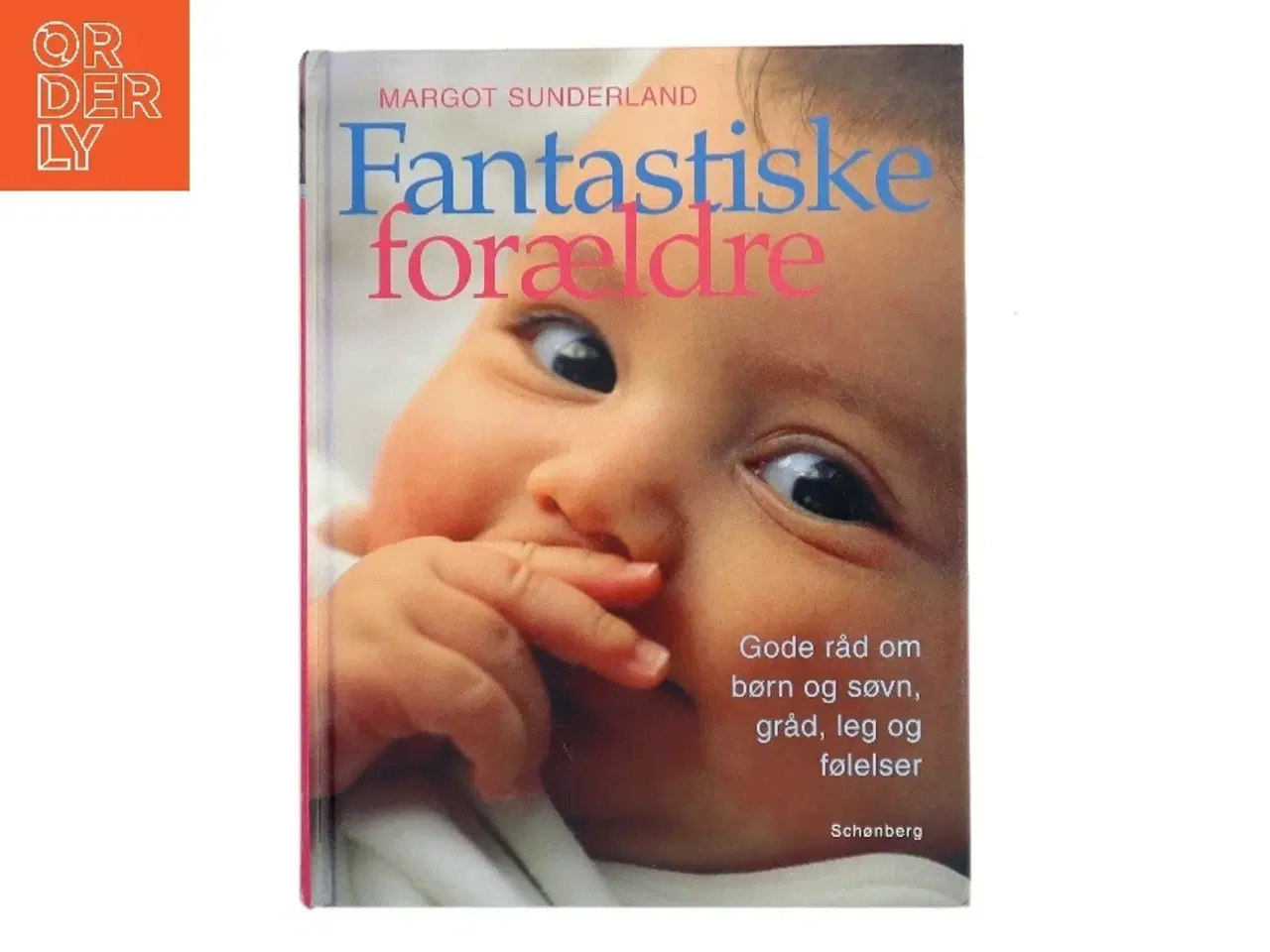 Billede 1 - Fantastiske forældre : gode råd om børn og søvn, gråd, leg og følelsesmæssig opbygning til trivsel for hele livet a