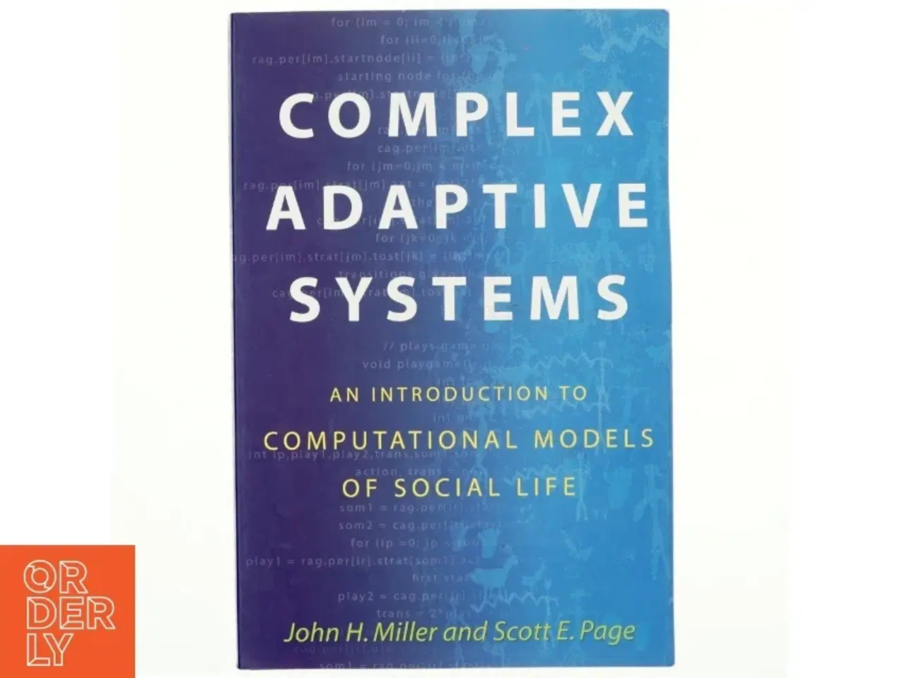 Billede 1 - Complex adaptive systems : an introduction to computational models of social life af John H. Miller (Bog)