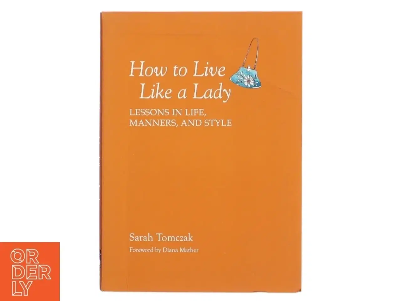 Billede 1 - How to Live Like a Lady af Sarah Tomczak (Bog)