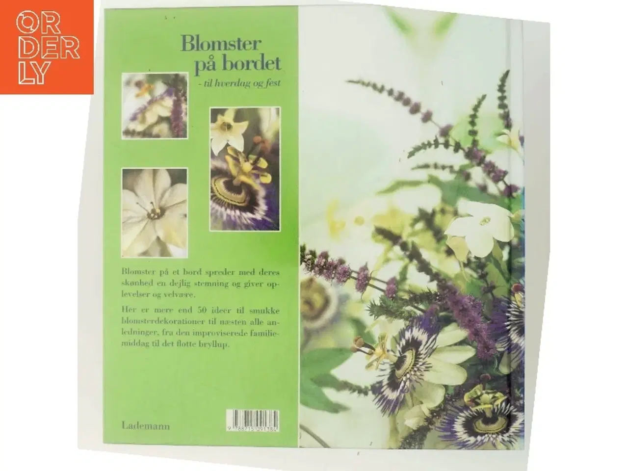 Billede 3 - Blomster på bordet - til hverdag og fest : mere end 50 dekorationer til enkle, specielle og festlige lejligheder af Shane Connolly (Bog)