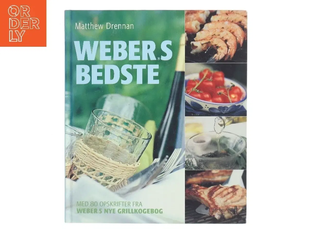 Billede 1 - Weber's bedste : med 80 opskrifter fra "Weber's nye grillkogebog" af Matthew Drennan (Bog)