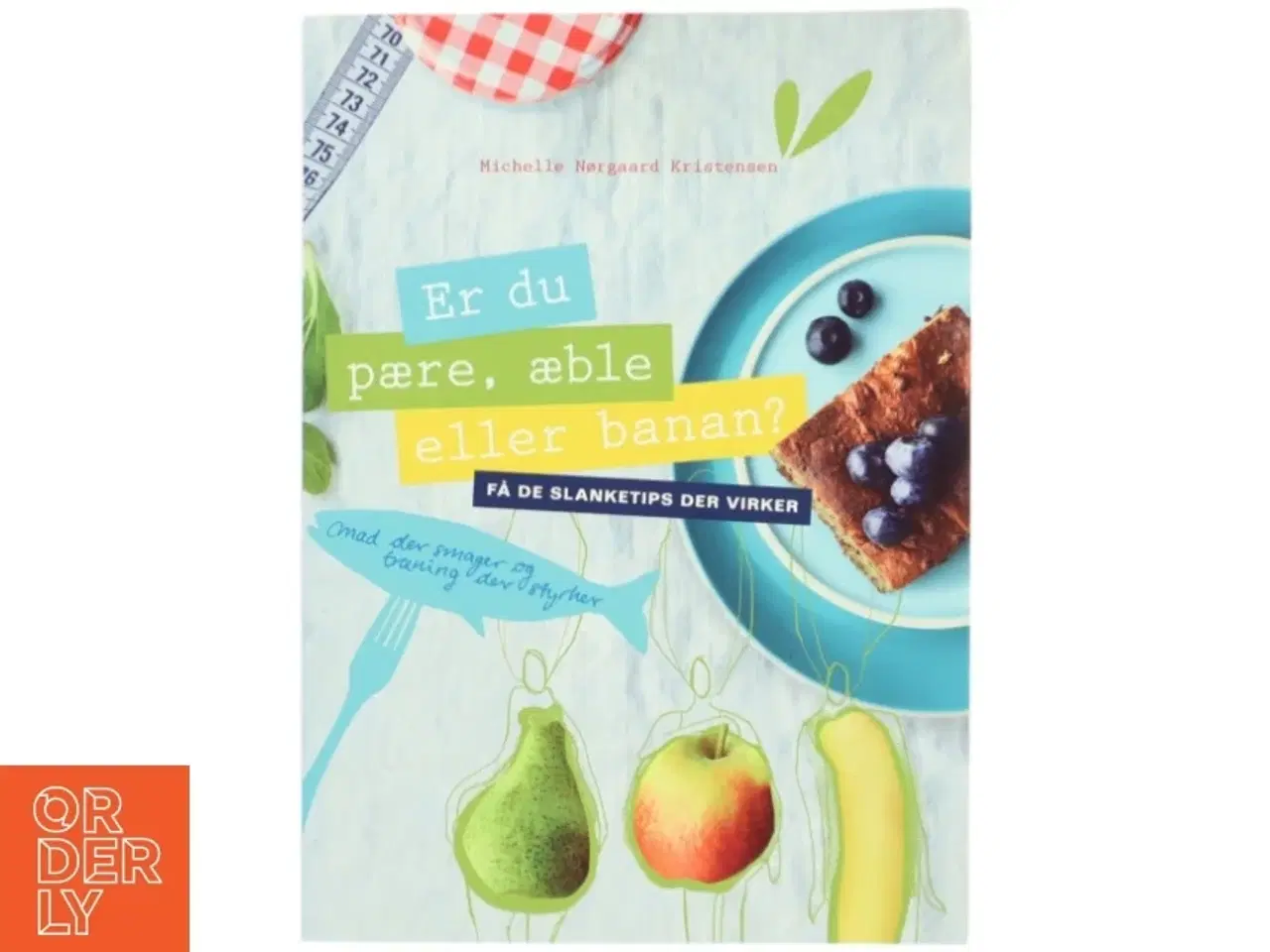 Billede 1 - Er du pære, æble eller banan? : få de slanketips der virker af Michelle Nørgaard Kristensen (Bog)