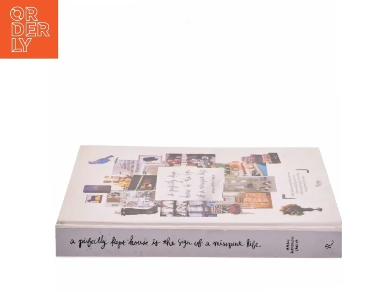 Billede 2 - A perfectly kept house is the sign of a misspent life : how to live creatively with collections, clutter, work, kids, pets, art, etc... and stop worry