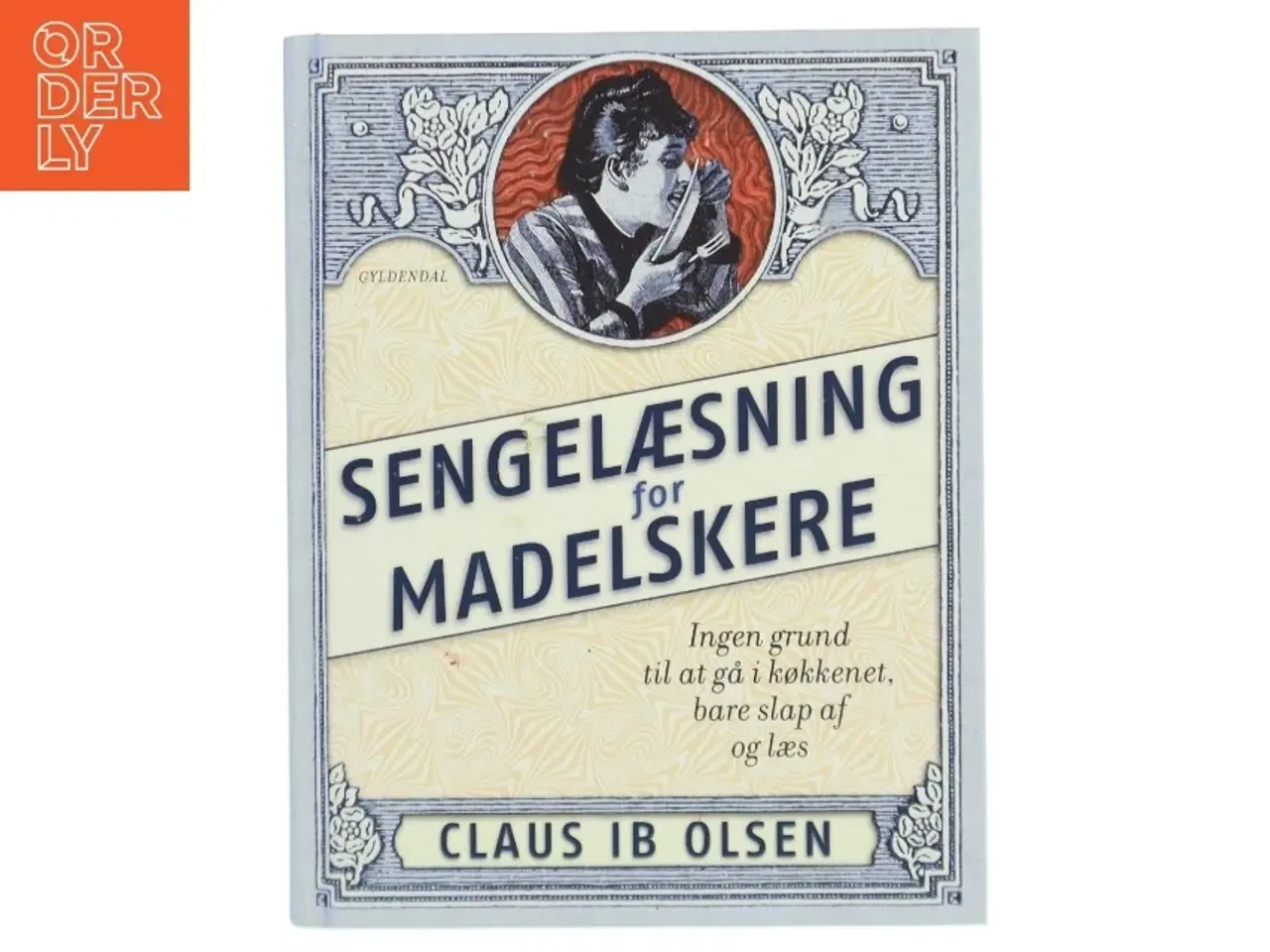 Billede 2 - Sengelæsning for madelskere : ingen grund til at gå i køkkenet, bare slap af og læs af Claus Ib Olsen (f. 1943) (Bog)