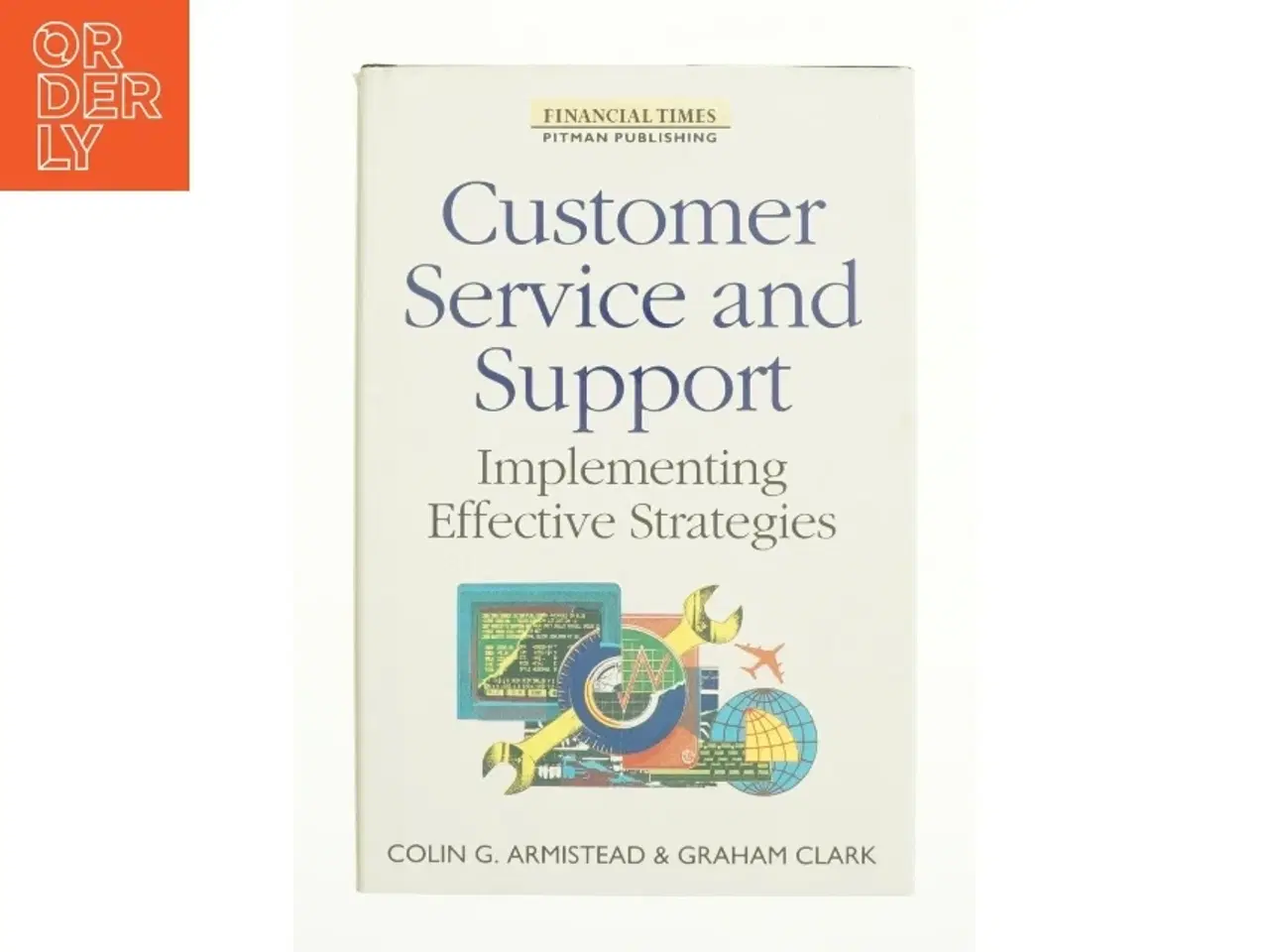 Billede 1 - Customer Service and Support: Implementing Effective Strategies (Financial Times Series) af Colin G. Armistead (Bog)