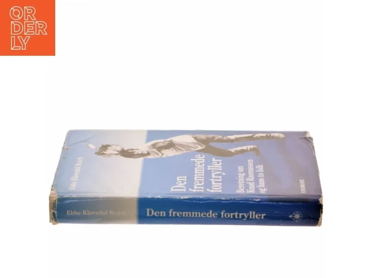 Billede 2 - Den fremmede fortryller : beretning om Knud Rasmussen og hans to folk af Ebbe Kløvedal Reich (Bog)