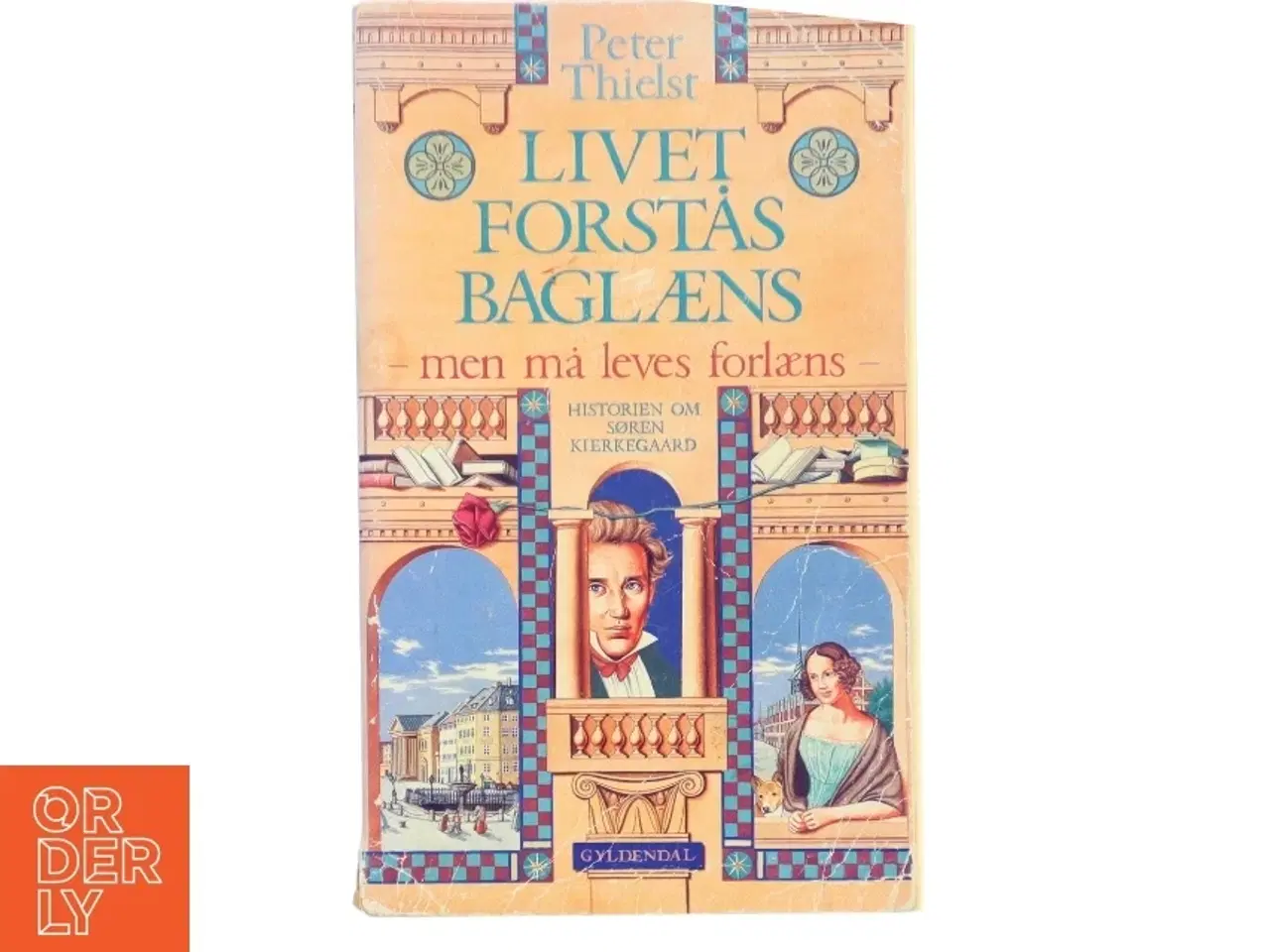 Billede 1 - Livet forstås baglæns, men må leves forlæns : historien om Søren Kierkegaard af Peter Thielst (Bog)