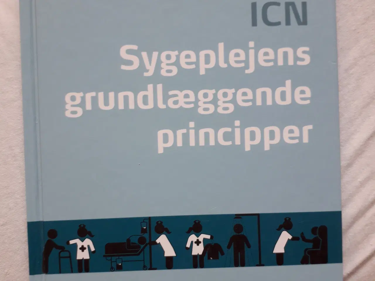 Billede 1 - ICN, Sygeplejens grundlæggende principper
