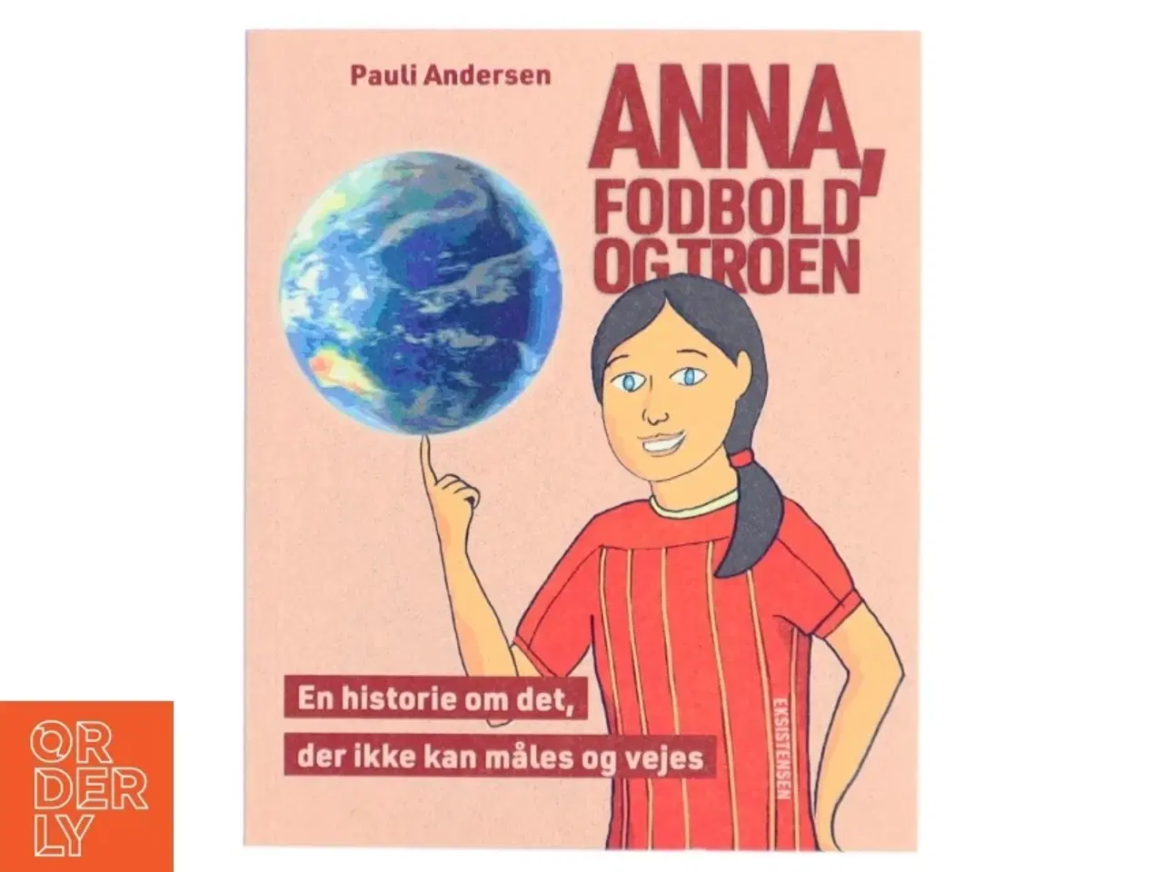 Billede 1 - Anna, fodbold og troen : en historie om det, der ikke kan måles og vejes af Pauli Andersen (f. 1954-05-27) (Bog)