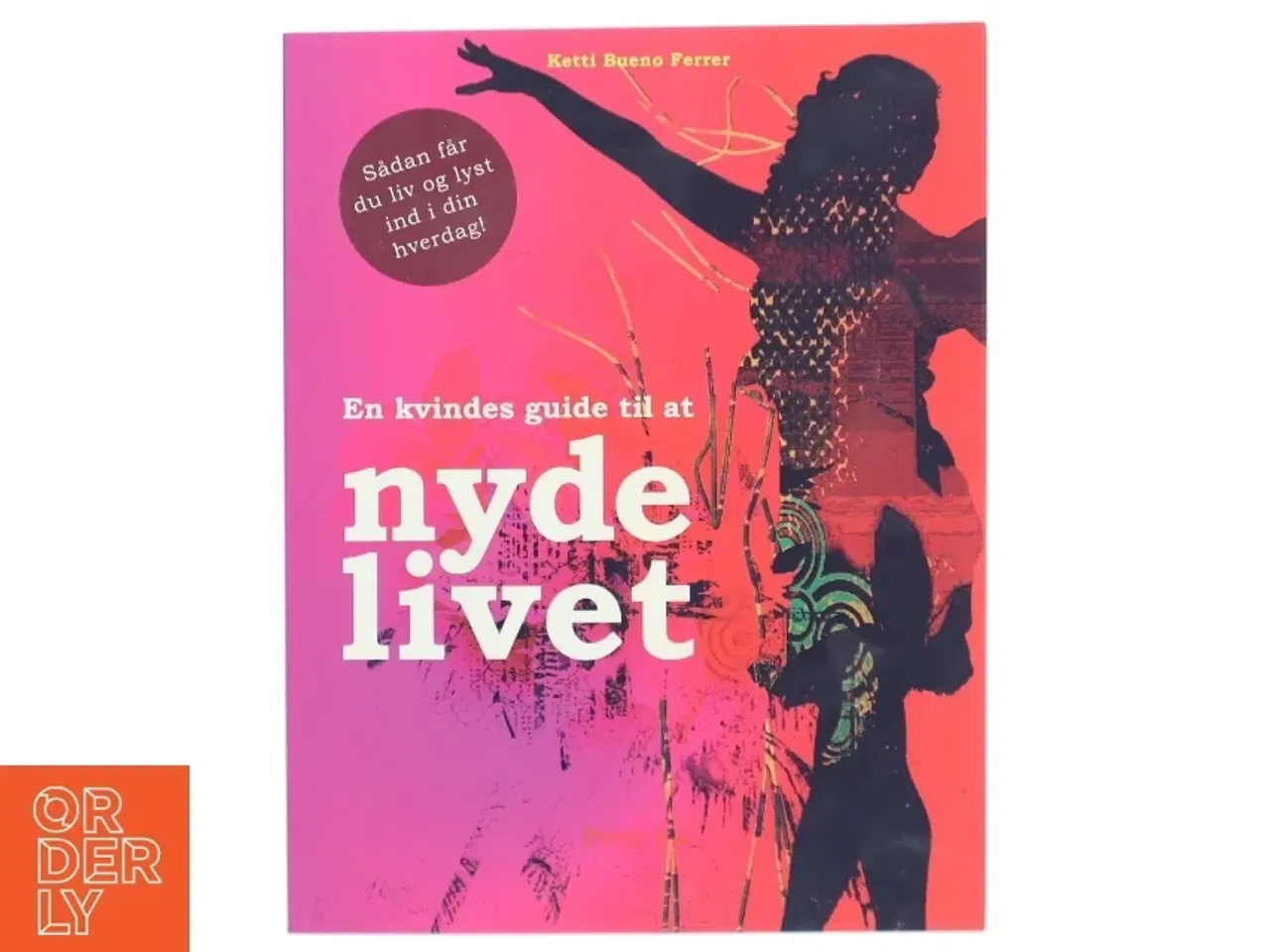 Billede 1 - En kvindes guide til at nyde livet af Ketti Bueno Ferrer (Bog)