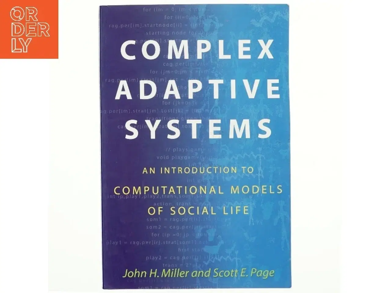 Billede 1 - Complex adaptive systems : an introduction to computational models of social life af John H. Miller (Bog)