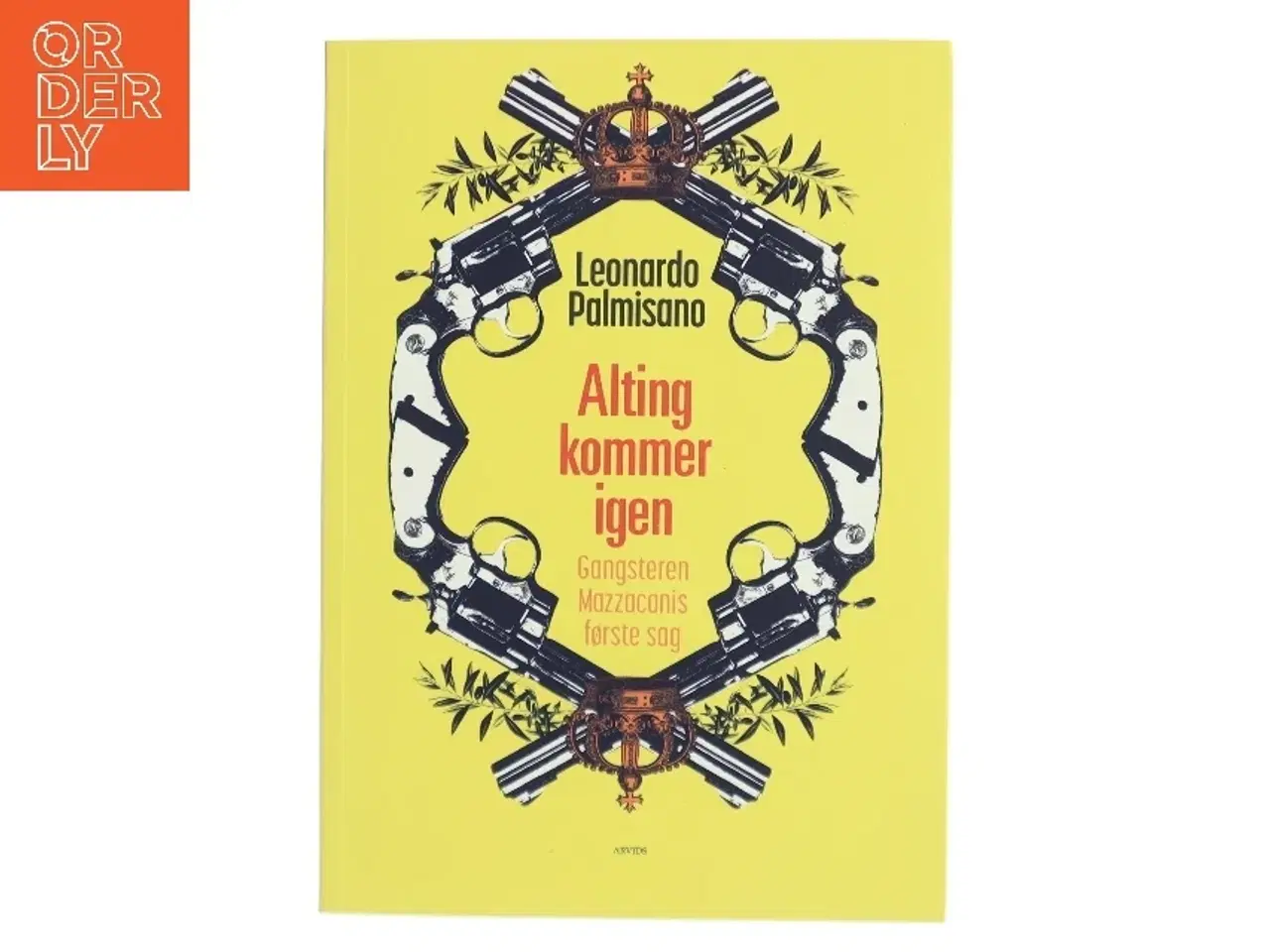 Billede 1 - Alting kommer igen : gangsteren Mazzacanis første sag : roman af Leonardo Palmisano (f. 1974) (Bog)