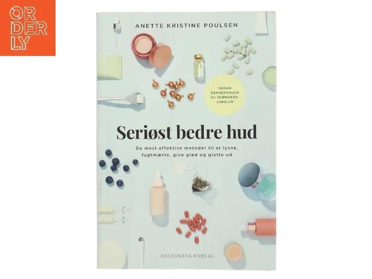 Billede 1 - Seriøst bedre hud : de mest effektive metoder til at lysne, fugtmætte, give glød og glatte ud af Anette Kristine Poulsen (Bog)