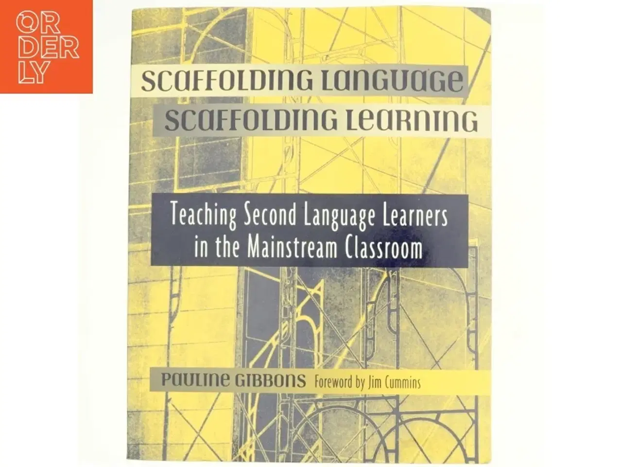 Billede 1 - Scaffolding language, scaffolding learning : teaching second language learners in the mainstream classroom af Pauline Gibbons (Bog)