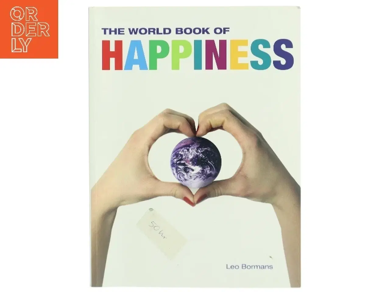 Billede 1 - The world book of happiness : the knowledge and wisdom of one hundred happiness professors from all around the world af Leo Bormans (Bog)