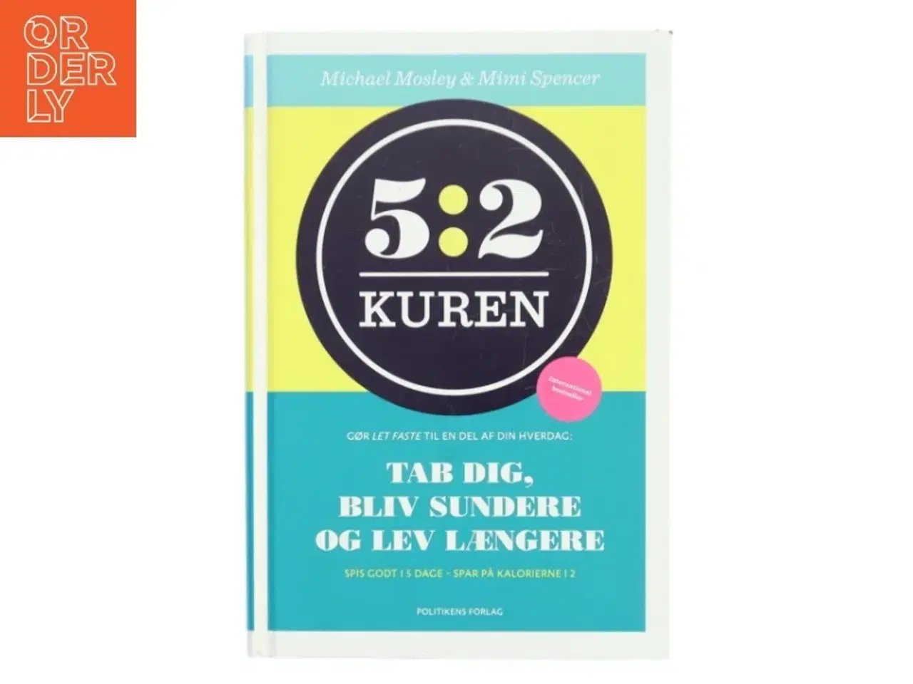Billede 1 - 5:2 kuren : gør let faste til en del af din hverdag : tab dig, bliv sundere og lev længere af Michael Mosley (Bog)