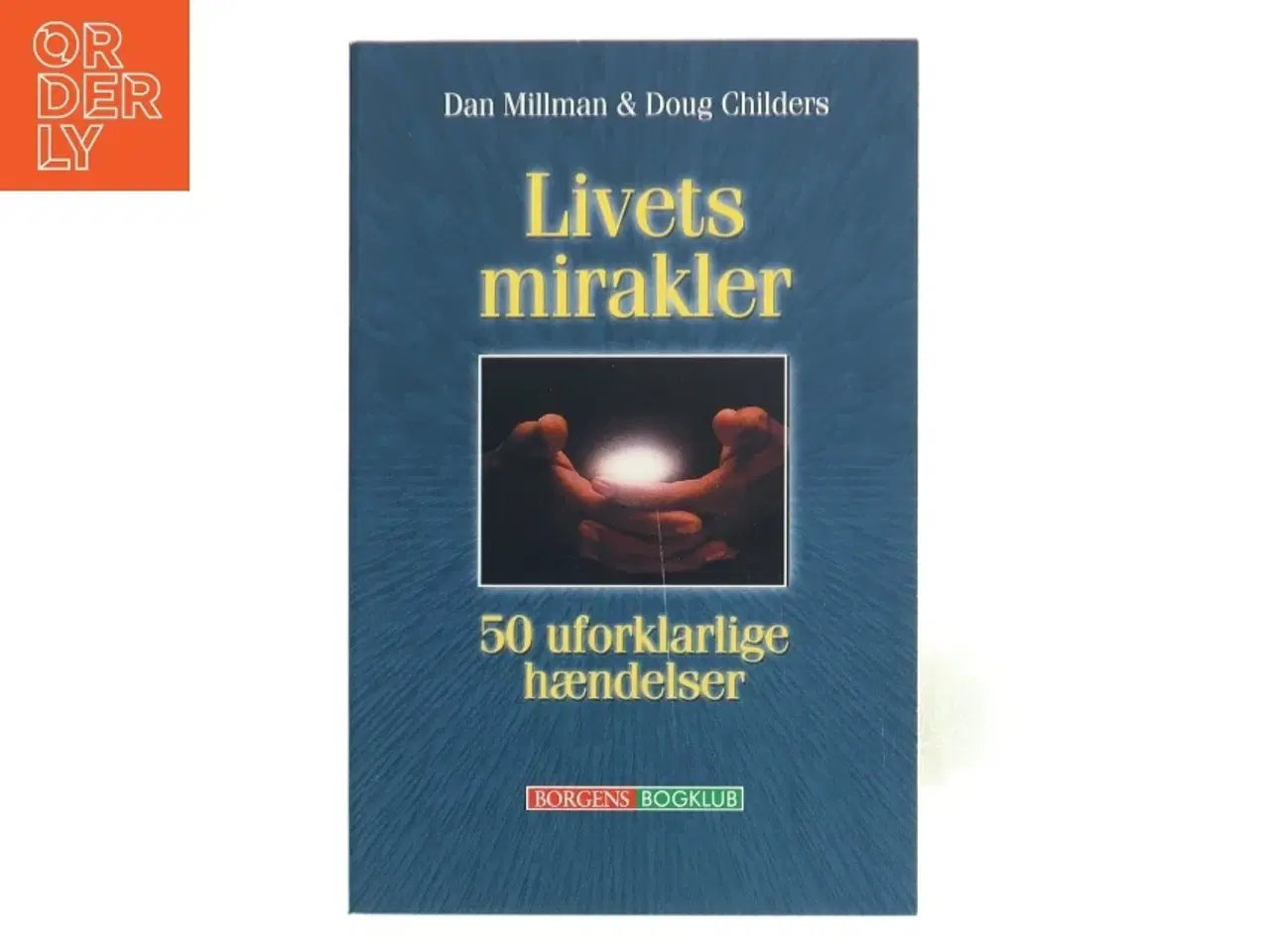 Billede 1 - Livets mirakler : 50 uforklarlige hændelser (Bog)