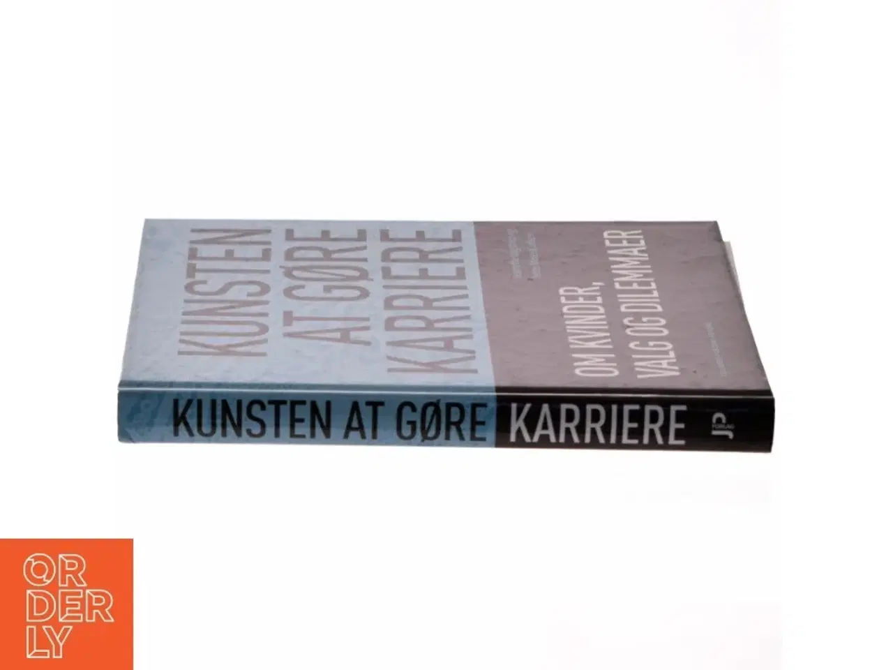 Billede 2 - Kunsten at gøre karriere : om kvinder, valg og dilemmaer af Jeanette Løgstrup og Jette Meier Carlsen (Bog)