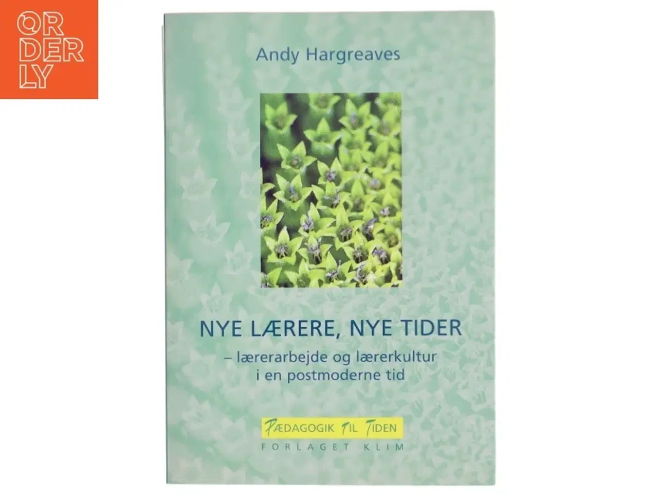 Billede 1 - Nye Lærere, Nye Tider af Andy Hargreaves (Bog)