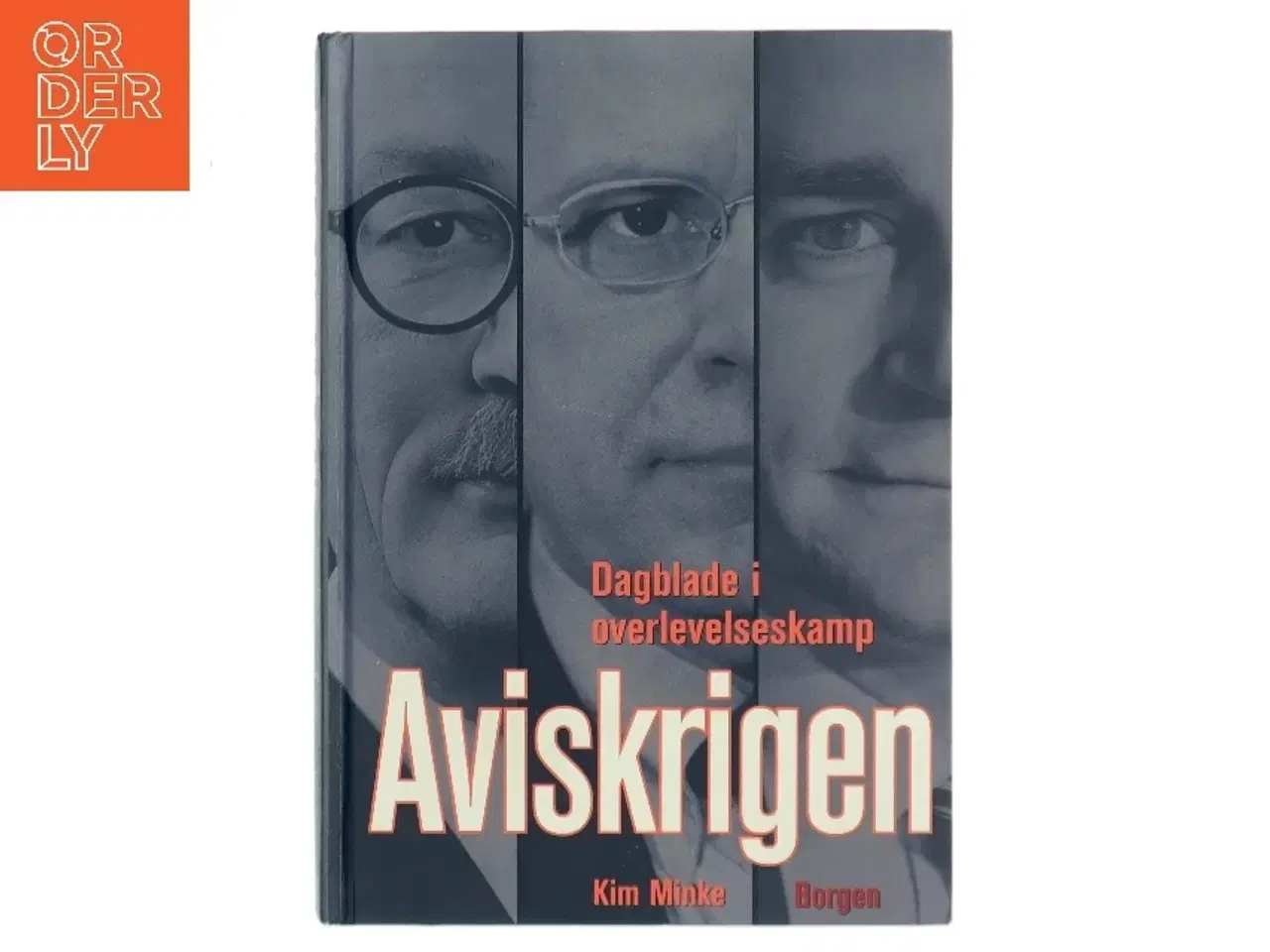 Billede 1 - Aviskrigen : dagblade i overlevelseskamp af Kim Minke (Bog)