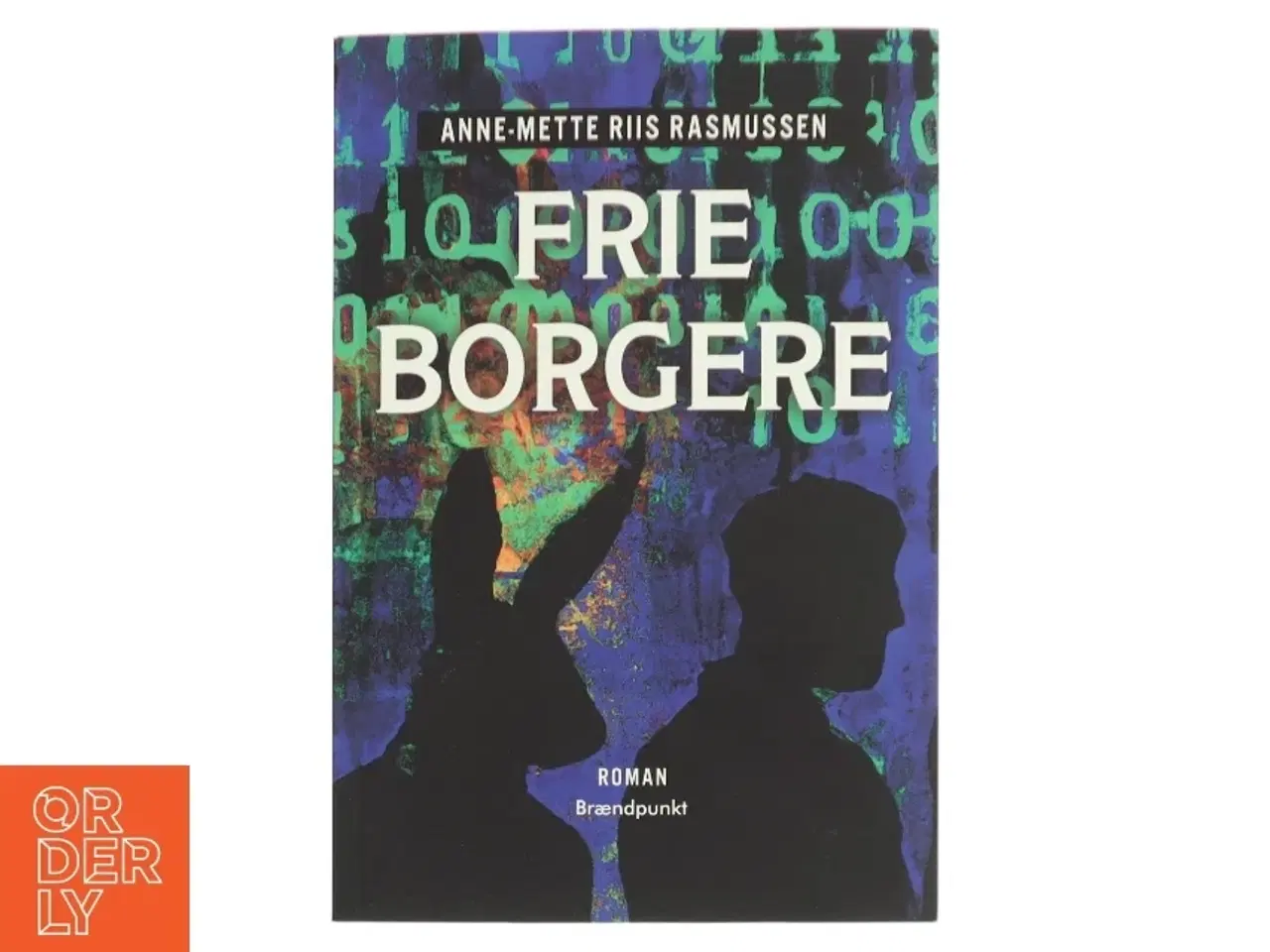 Billede 1 - Frie borgere : roman af Anne-Mette Riis Rasmussen (Bog)