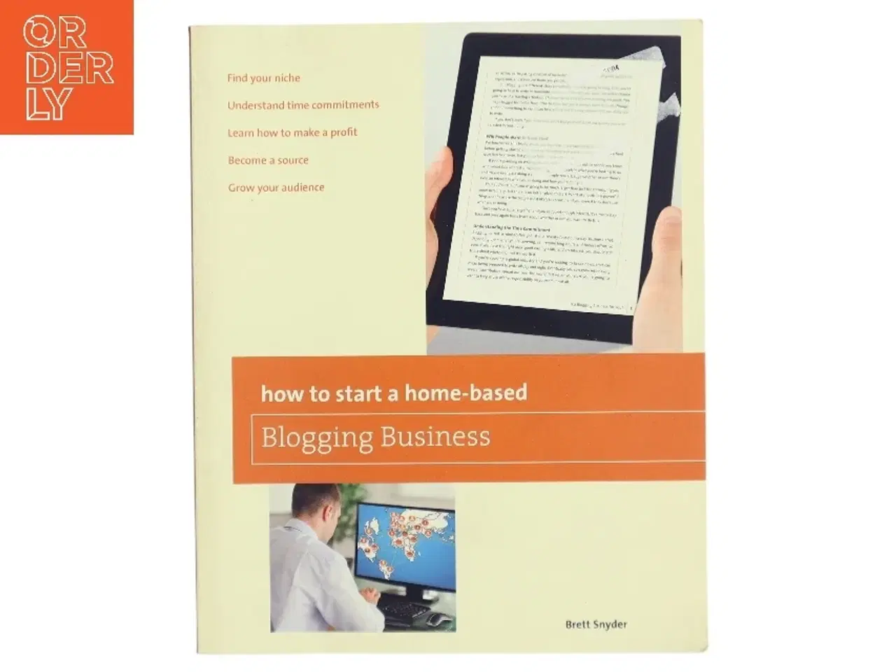 Billede 1 - How to Start a Home-based Blogging Business af Brett Snyder (Bog)