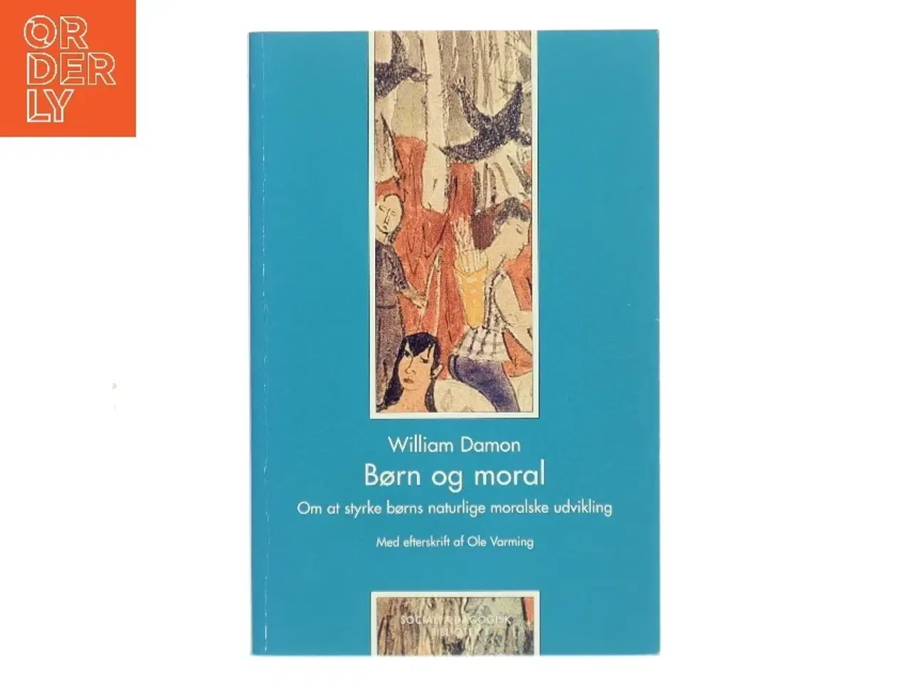 Billede 1 - Børn og moral : om at styrke børns naturlige moralske udvikling af William Damon (Bog)