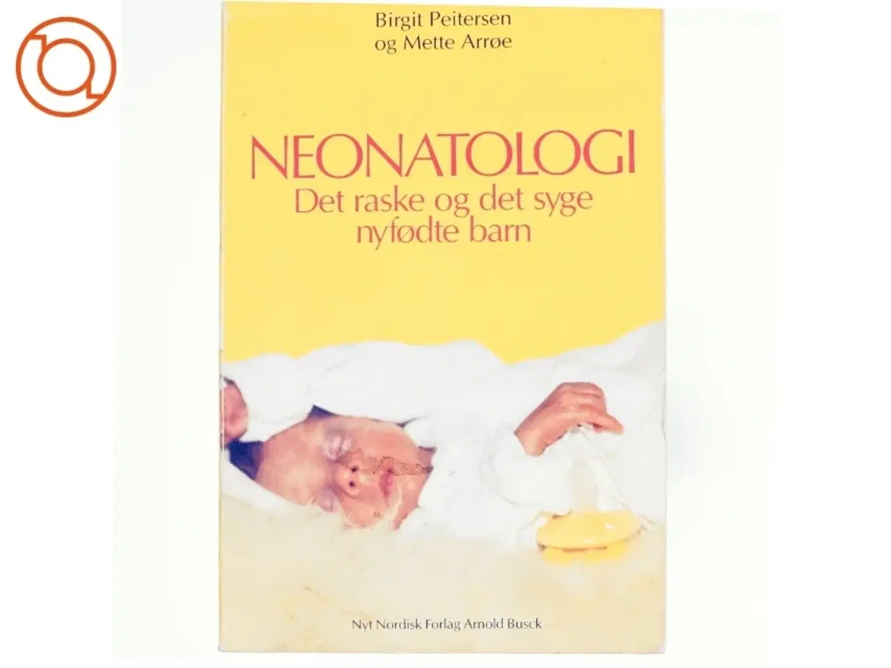 Billede 1 - Neonatologi - det raske og det syge nyfødte barn Af Birgit Peitersen