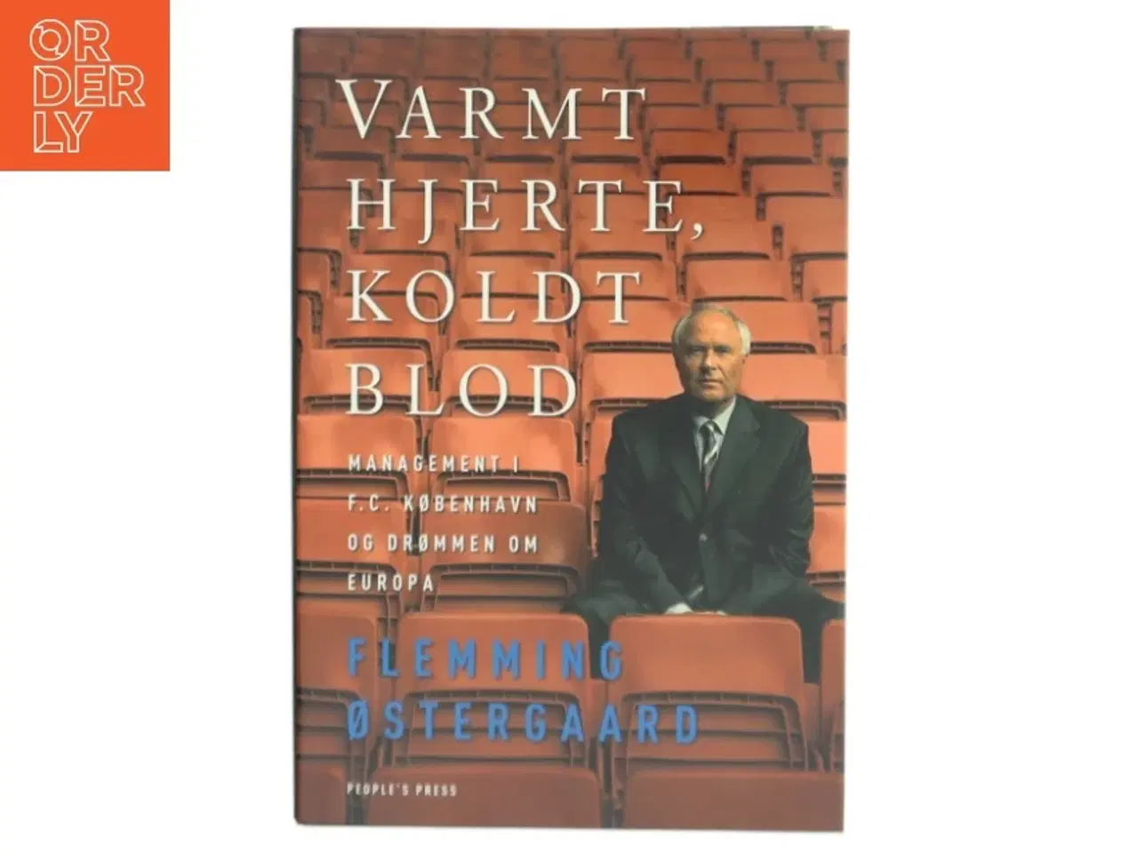 Billede 1 - Varmt hjerte, koldt blod : management i F.C. København og drømmen om Europa af Flemming Østergaard (f. 1943) (Bog)