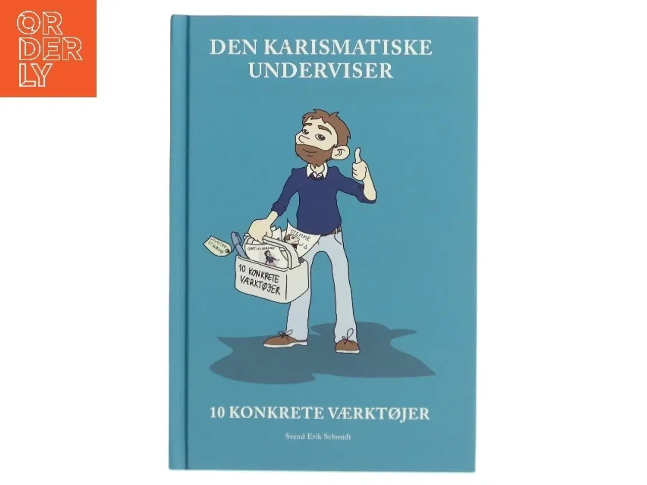 Billede 1 - Den karismatiske underviser : 10 konkrete værktøjer af Svend Erik Schmidt (Bog)