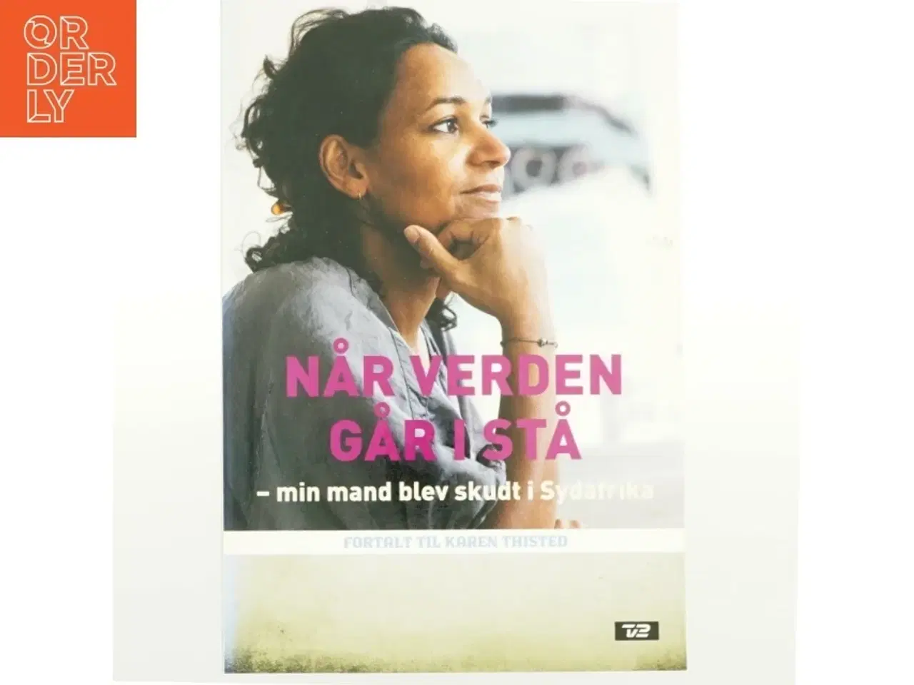 Billede 1 - Når verden går i stå : min mand blev skudt i Sydafrika af Karen Thisted (f. 1946) (Bog)