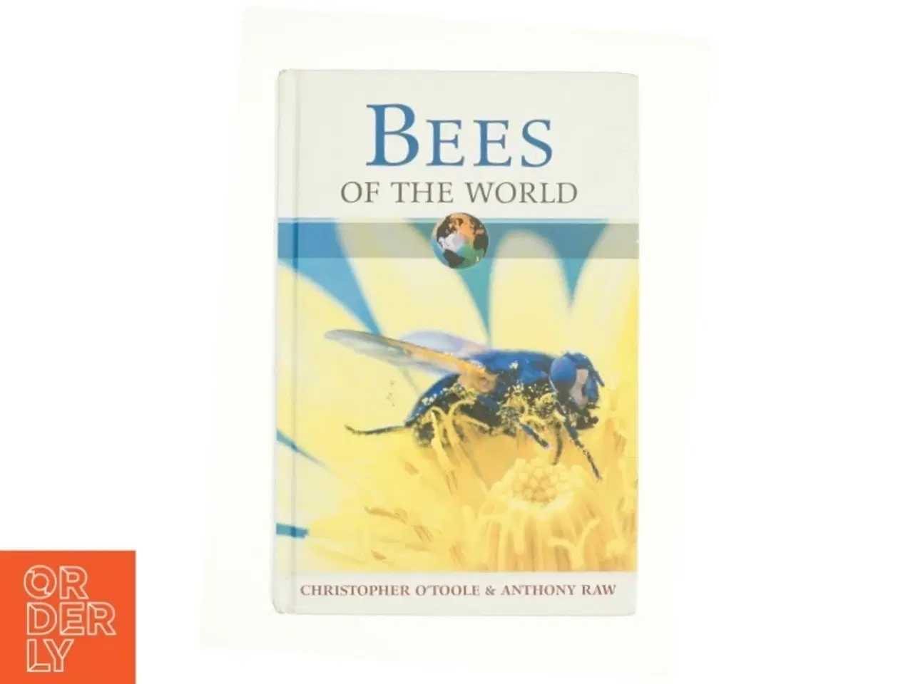 Billede 1 - Bees of the World af Anthony, O&#39;Toole, Christopher Raw (Bog)