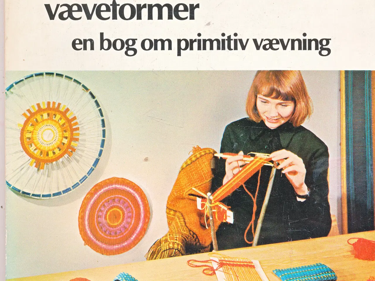 Billede 1 - SJOVE VÆVEFORMER - EN BOG OM PRIMITIV VÆVNING