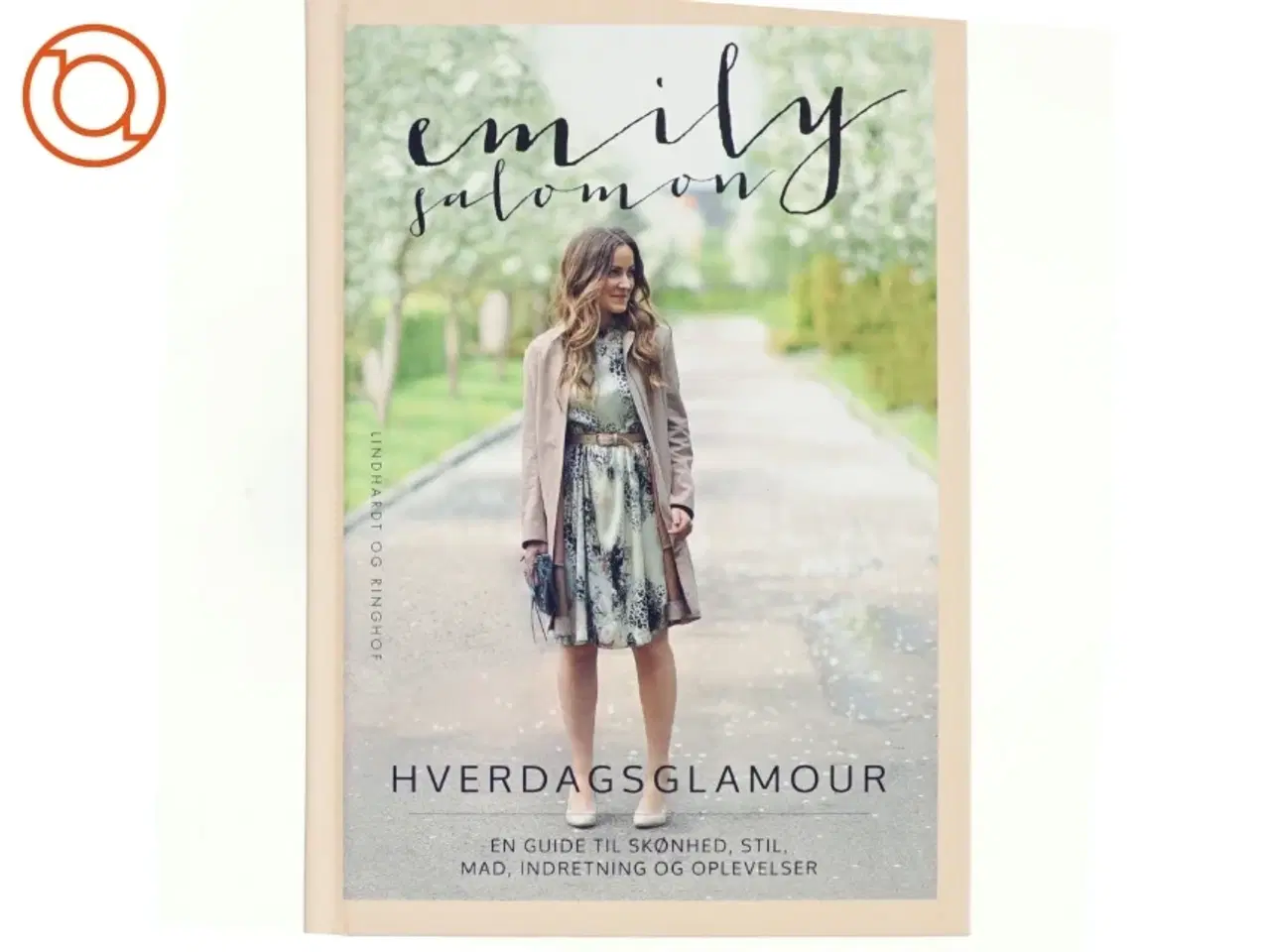 Billede 1 - Hverdagsglamour : en guide til skønhed, stil, mad, indretning og oplevelser af Emily Salomon (Bog)
