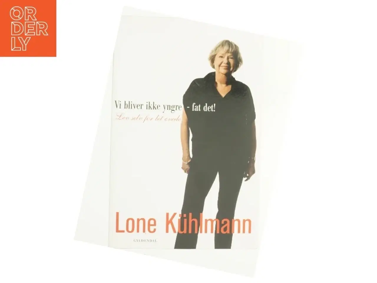Billede 1 - Vi bliver ikke yngre - fat det! : lev selv for let øvede (Klassesæt) af Lone Kühlmann (Bog)