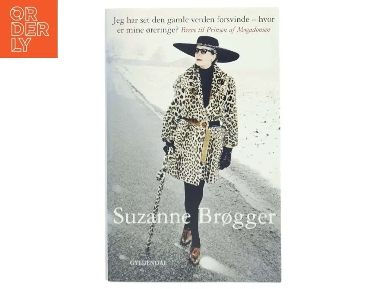 Billede 1 - Jeg har set den gamle verden forsvinde - hvor er mine øreringe? : breve til Prinsen af Mogadonien af Suzanne Brøgger (Bog)