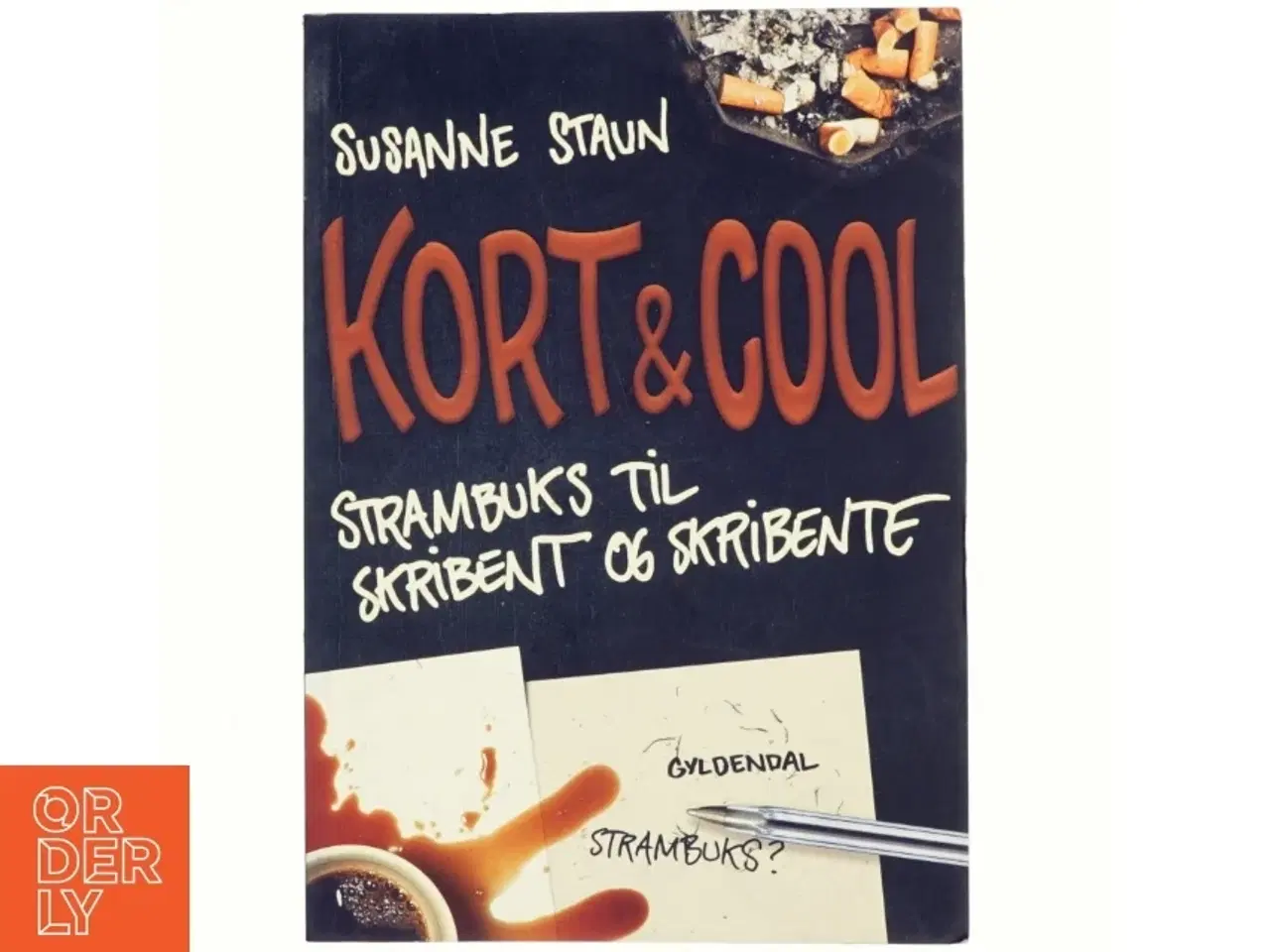 Billede 1 - Kort & cool : strambuks til skribent og skribente af Susanne Staun (Bog)